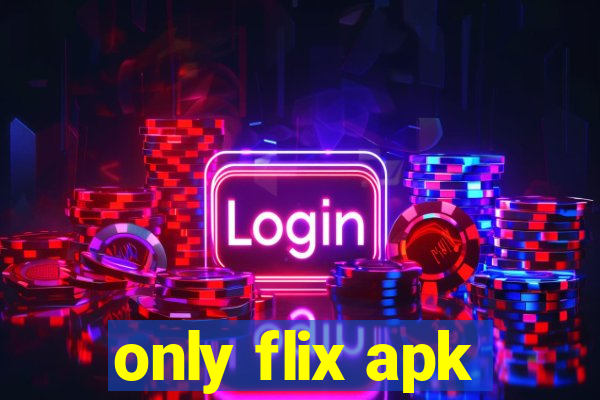 only flix apk